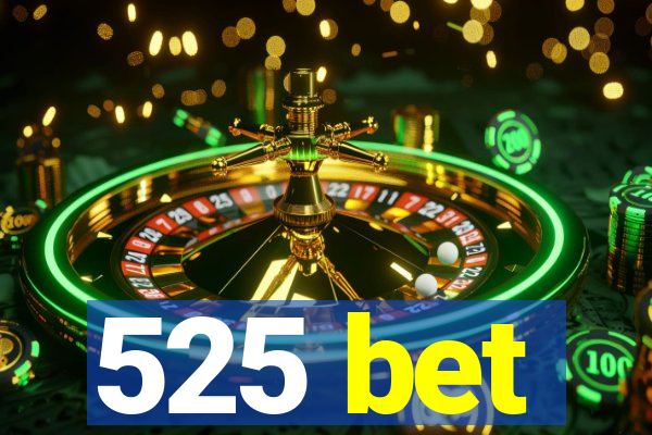 525 bet